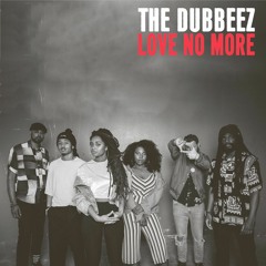 The Dubbeez - Love No More [Tuff Gong Worldwide 2017] #PREMIERE