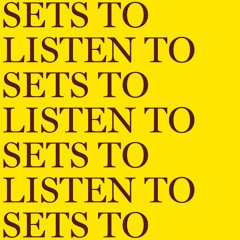 Sets to listen to