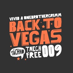 Vivid & OneBrotherGrimm - Back To Vegas (TAECHFREE009)