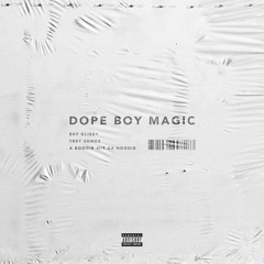Shy Glizzy - Dope Boy Magic ft Trey Songz x A Boogie Wit Da Hoodie