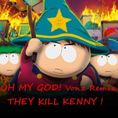 OH MY GOD! THEY KILLED KENNY!