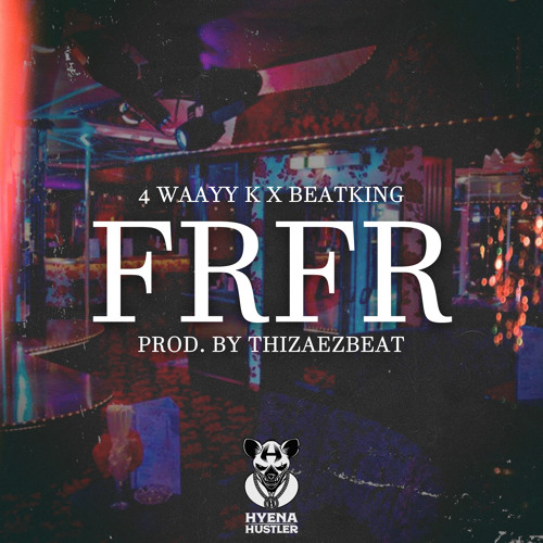 4 Waayy K X Beatking - FRFR