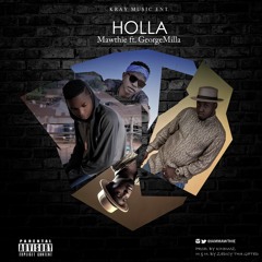 Mawthie Feat. GeorgeMilla - "Holla"