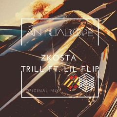 Zkosta - Trill Ft. Lil Flip (ANTDADOPE Official Remix)