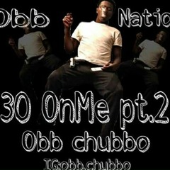 Obbchubbo - 30 OnMe pt.2
