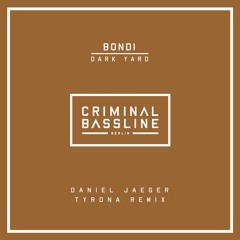 DOWNLOAD: BONDI - Dark Yard (Daniel Jaeger Tyrona Remix)