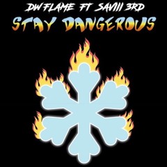 D.W FLAME & SAVIII 3rd - STAY DANGEROUS [prod. by WebbMadeThis]