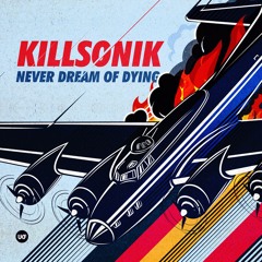 KillSonik - Never Dream Of Dying