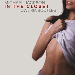 Michael Jackson - In The Closet (Owliria Bootleg)