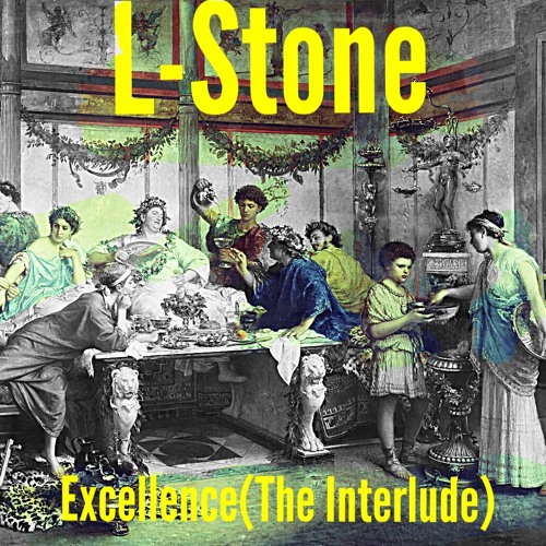 L-Stone-Excellence(The Interlude)prod by IGNORVNCE