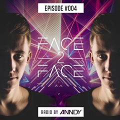 ANNDY - Face2Face Radio #004