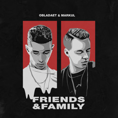 OBLADAET & MARKUL — FRIENDS & FAMILY