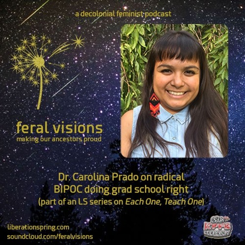 Dr. Carolina Prado on Radical BIPOC Doing Grad School Right (FV ep. 5)
