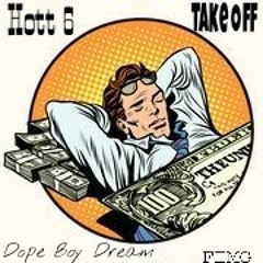 Hott 6 × Take Off= Dope Boy Dream