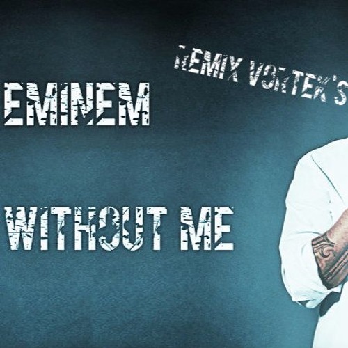 Eminem - Without Me (Vortek's Remix)[Free download]