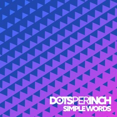 Dots Per Inch - Simple Words [FREE DOWNLOAD]