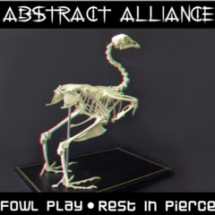 Rest In Pierce & Fowl Play - Abstract Alliance