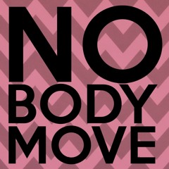 Nobody move