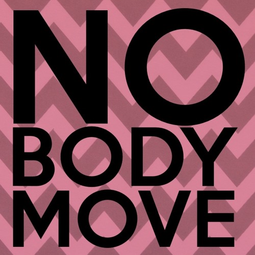 Nobody move
