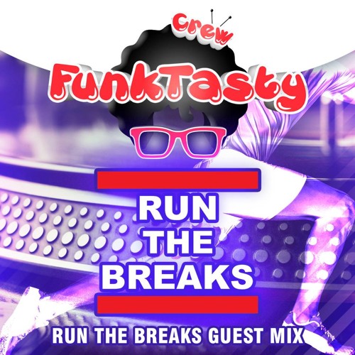 FunkTasty Crew #067 Run The Breaks Guest Mix