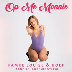 Famkelouise - Op Me Monnie Ft. Boef (Arno Schaddé Bootleg)(FREE DOWNLOAD)