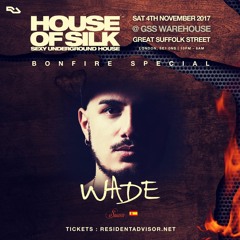 Wade - Live 01:00 - 02:00 @ House of Silk - Bonfire Special Sat 4th November 17 @ GSS Warehose