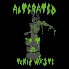 Alterated - Toxic Waste (Original Mix)
