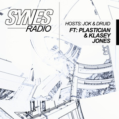 SYNES Radio 003: Hosted by DRUID & Jok w/ Plastician & Klasey Jones