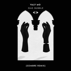 Valy Mo - Gas Bubble (Sombre Remix)