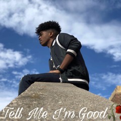 Tell Me I'm Good