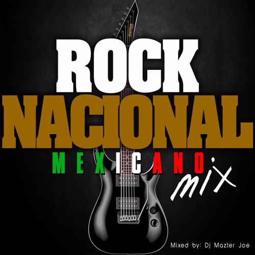 Stream ROCK NACIONAL MEXICANO MIX VOL. 1 | DJ MAZTER JOE by DJ MAZTER JOE  NY | Listen online for free on SoundCloud