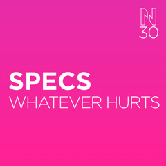 SPECS - WHATEVER HURTS
