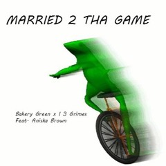 Married 2 Tha Game (Feat. Aniska Brown)