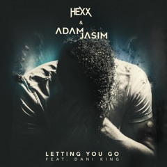 HEXX & Adam Jasim - Letting You Go (feat. Dani King)