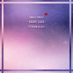 Ujico/Snails House - Grape Soda (Yttrium Remix)
