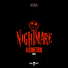 Kova - Nightmare (AXIMETRIK Remix) FREE DOWNLOAD