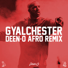 GYALCHESTER (DEEN-O AFRO REMIX) - DRAKE **FREE DOWNLOAD ON BUY**