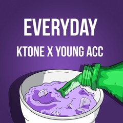 Everyday - Ktone X Young Acc