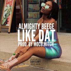 Like Dat [Prod. By Moco Mitch]