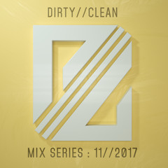 DIRTY//CLEAN MIX SERIES - 11//2017 - Valerie Molano (aka Digital Love Joint)
