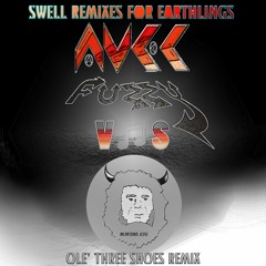 OLE' THREE SHOES REMIX - AVEC FUZZY ♡ MONTANA JOSE - SWELL REMIXES 4 EARTHLINGS