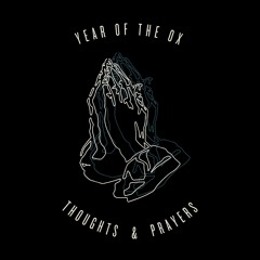 Year of the OX - Thoughts & Prayers