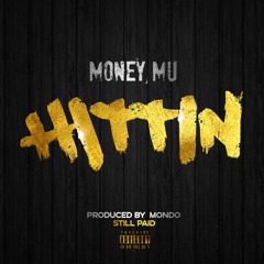 Money Mu - Hittin (prod. By Mondo)