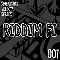 Riddim Fi // Sweatshop Selecta Series 001