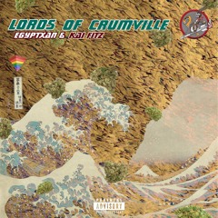 Lords Of Crumville - Egyptxan & Kai Fitz(Prod. Gum$)[Mix/Mastered. Kaifitz]