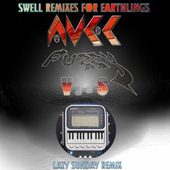 LAZY SUNDAY REMIX - AVEC FUZZY ♡ 0SIXOSIX0 - SWELL REMIXES 4 EARTHLINGS