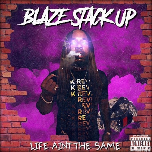 Blaze Stack Up - Life Aint The Same