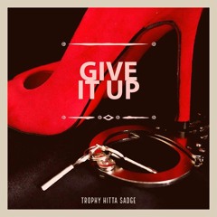 Trophy Hitta Sadge- Give It Up