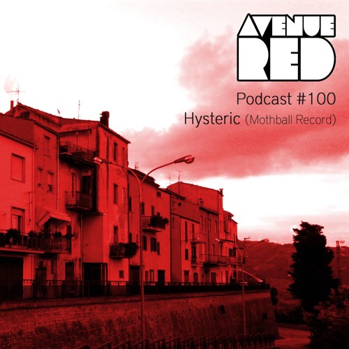 Avenue Red Podcast #100 - Hysteric (Mothball Record)