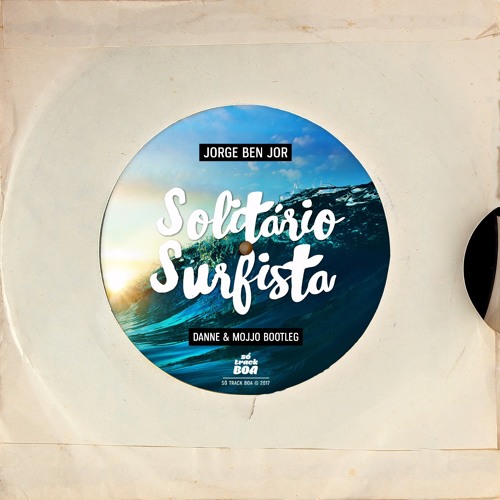 Jorge Ben Jor - Solitário Surfista (DANNE & MOJJO Bootleg) [SÓ TRACK BOA]